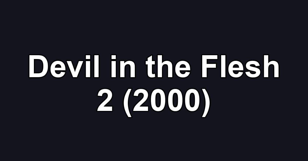 Devil in the Flesh 2 (2000)