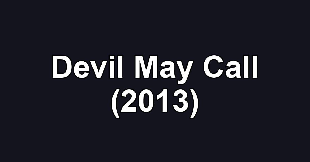 Devil May Call (2013)