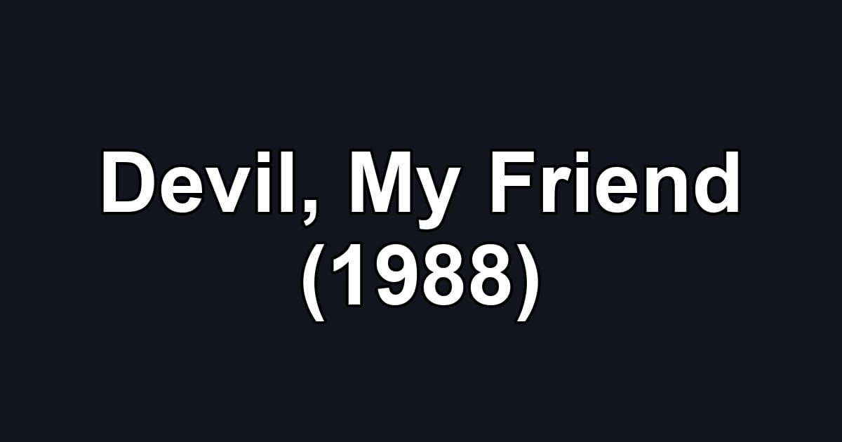 Devil, My Friend (1988)