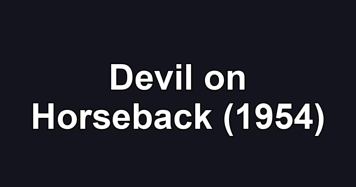 Devil on Horseback (1954)
