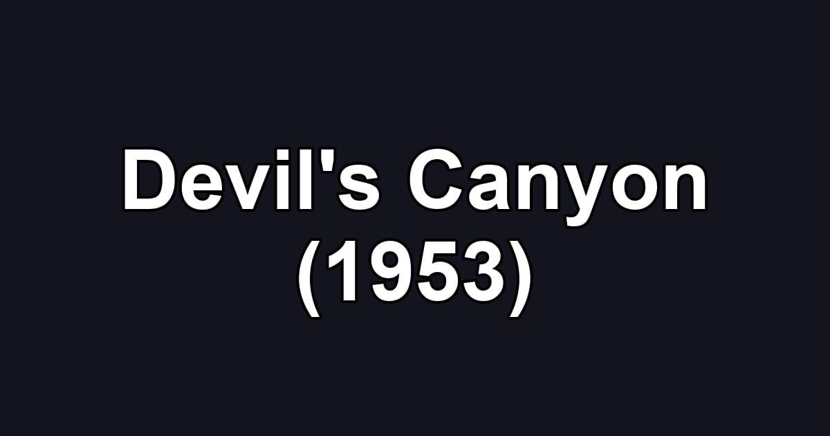 Devil's Canyon (1953)
