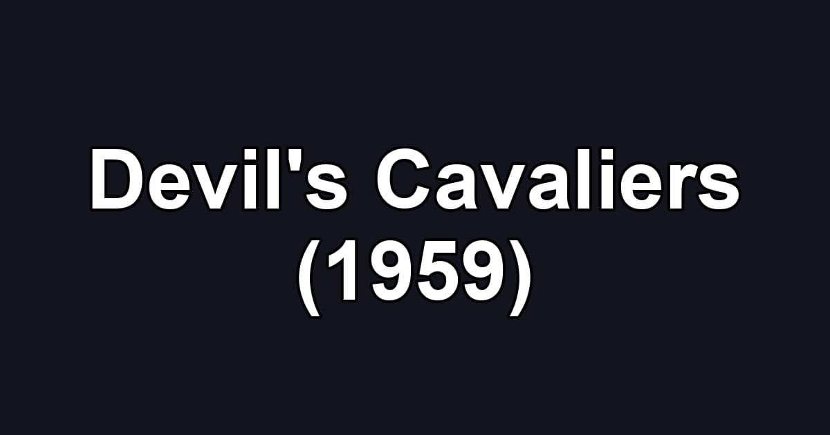 Devil's Cavaliers (1959)
