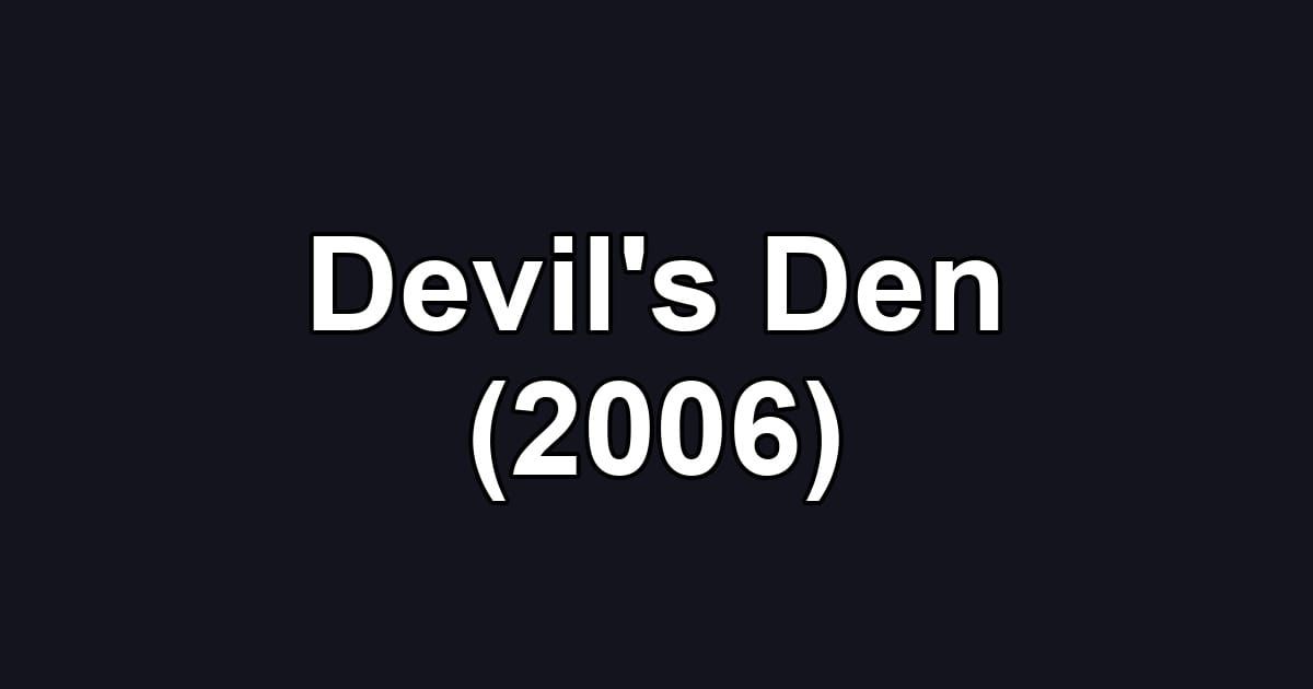 Devil's Den (2006)