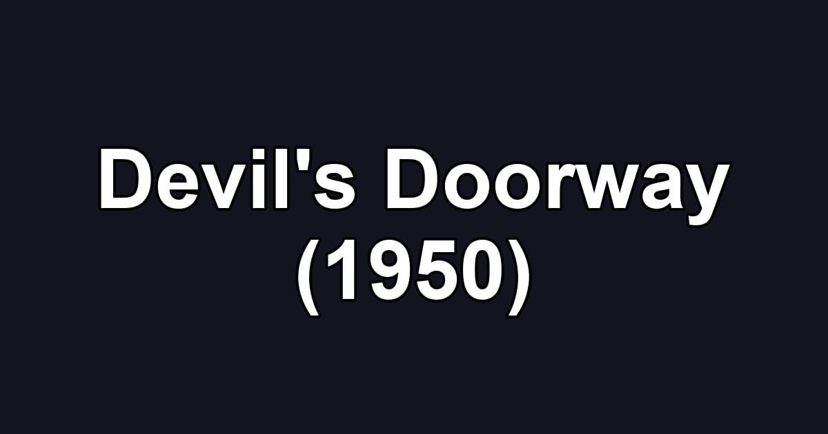 Devil's Doorway (1950)