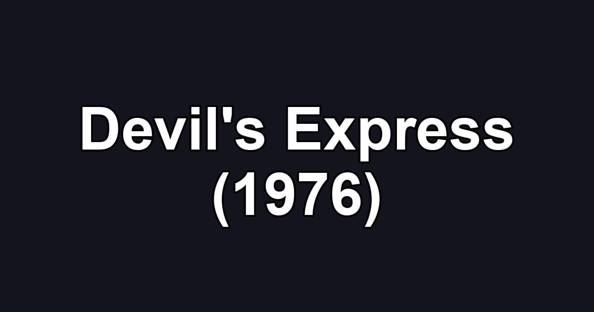 Devil's Express (1976)