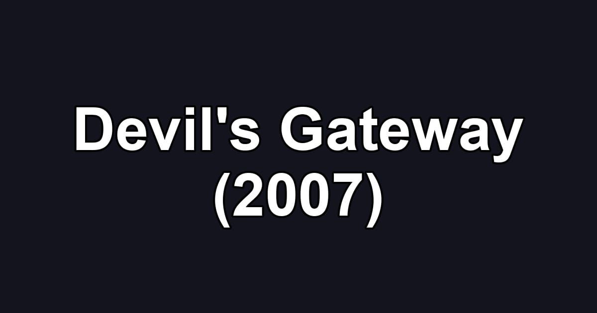 Devil's Gateway (2007)