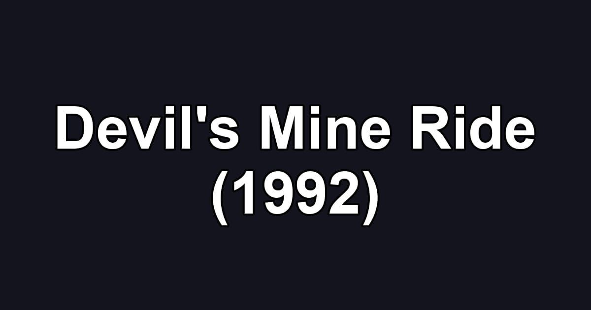 Devil's Mine Ride (1992)