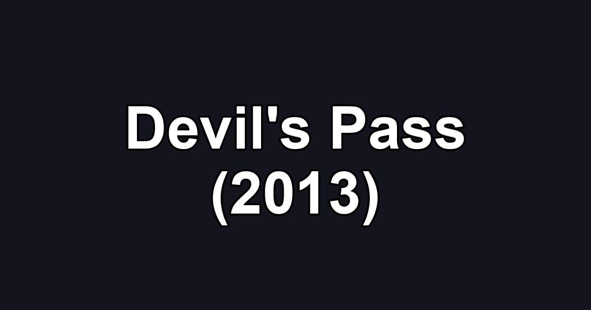 Devil's Pass (2013)