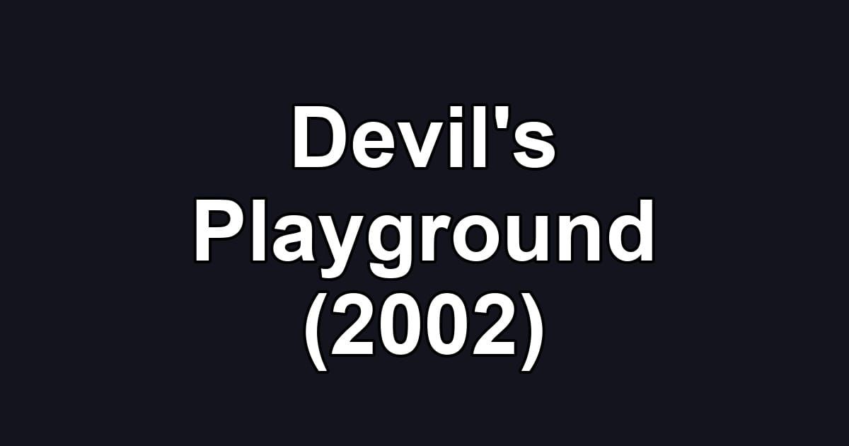 Devil's Playground (2002)