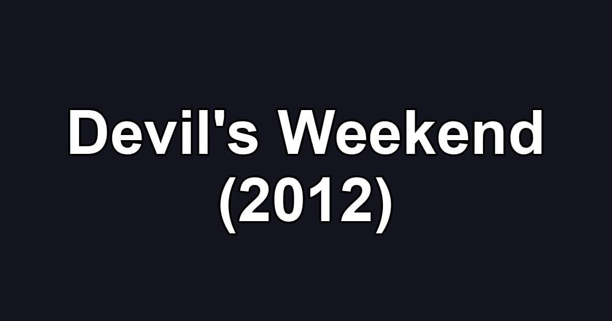 Devil's Weekend (2012)