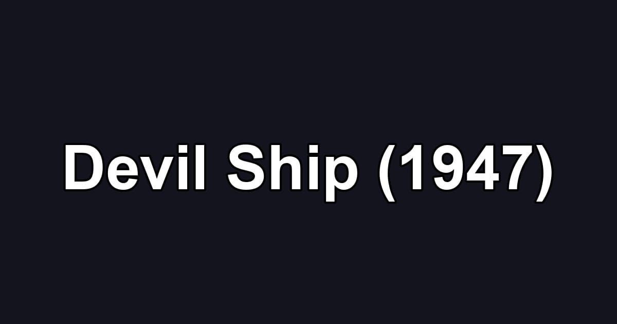 Devil Ship (1947)