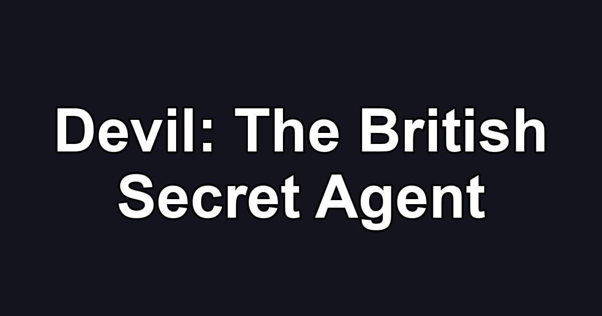 Devil: The British Secret Agent