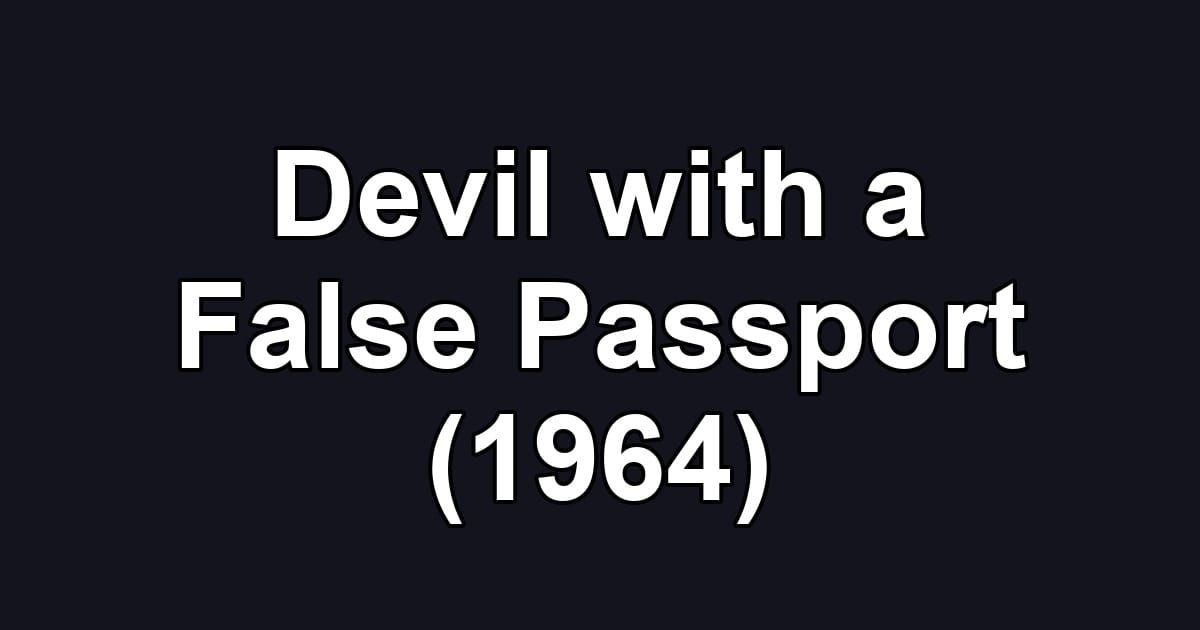 Devil with a False Passport (1964)