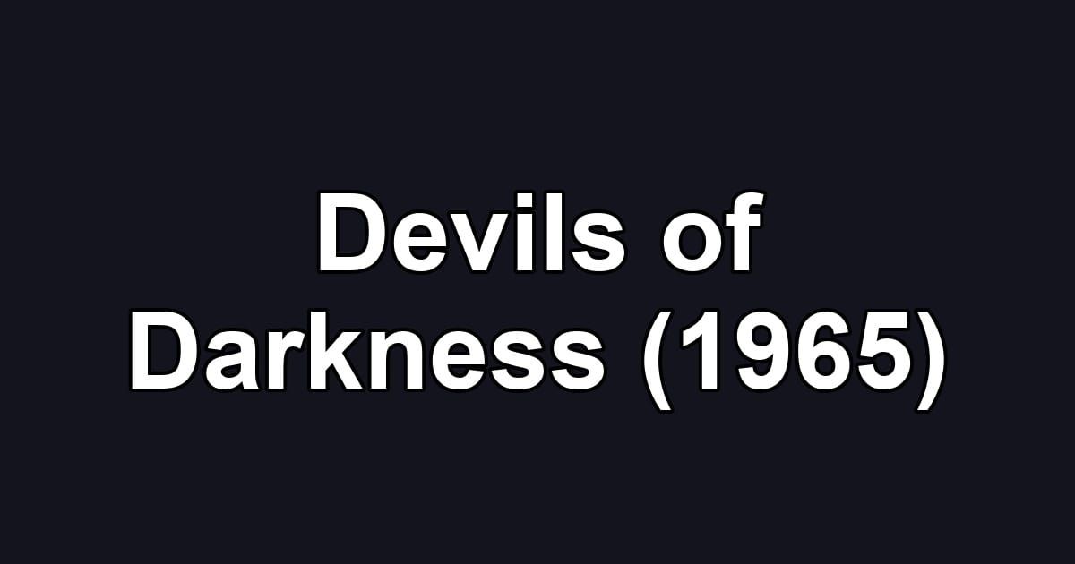 Devils of Darkness (1965)