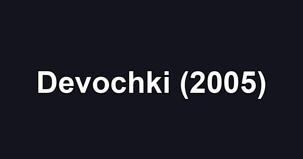 Devochki (2005)