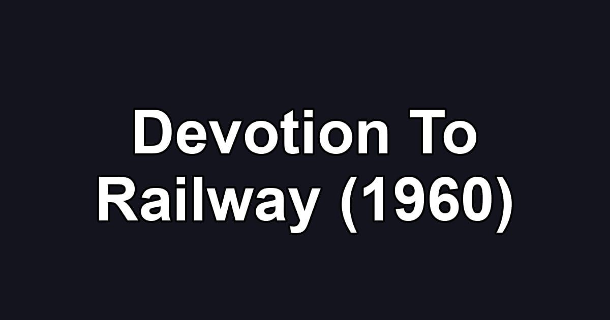 Devotion To Railway (1960)