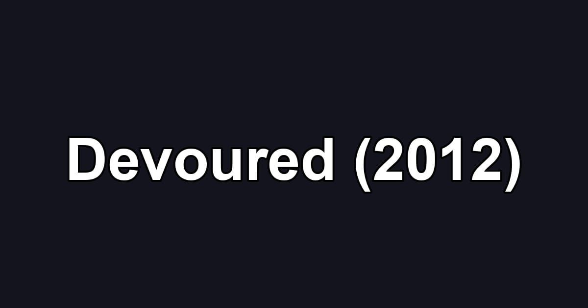 Devoured (2012)