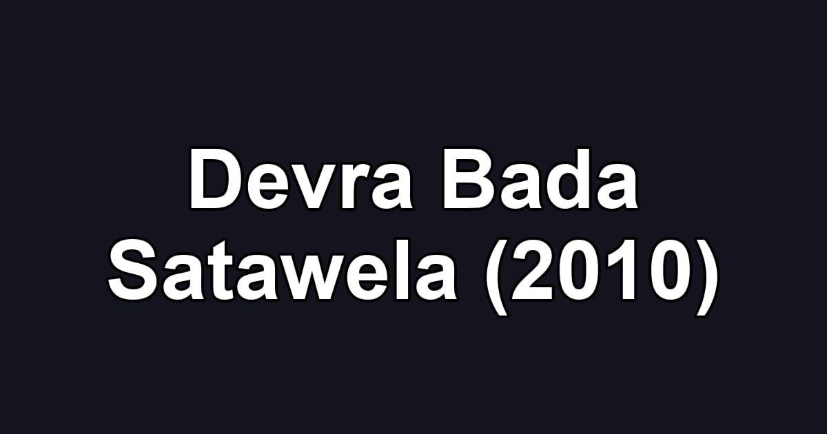 Devra Bada Satawela (2010)