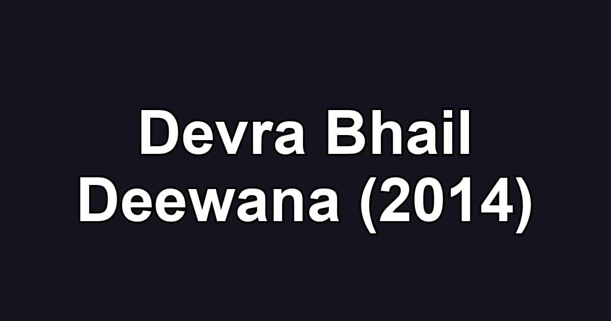 Devra Bhail Deewana (2014)