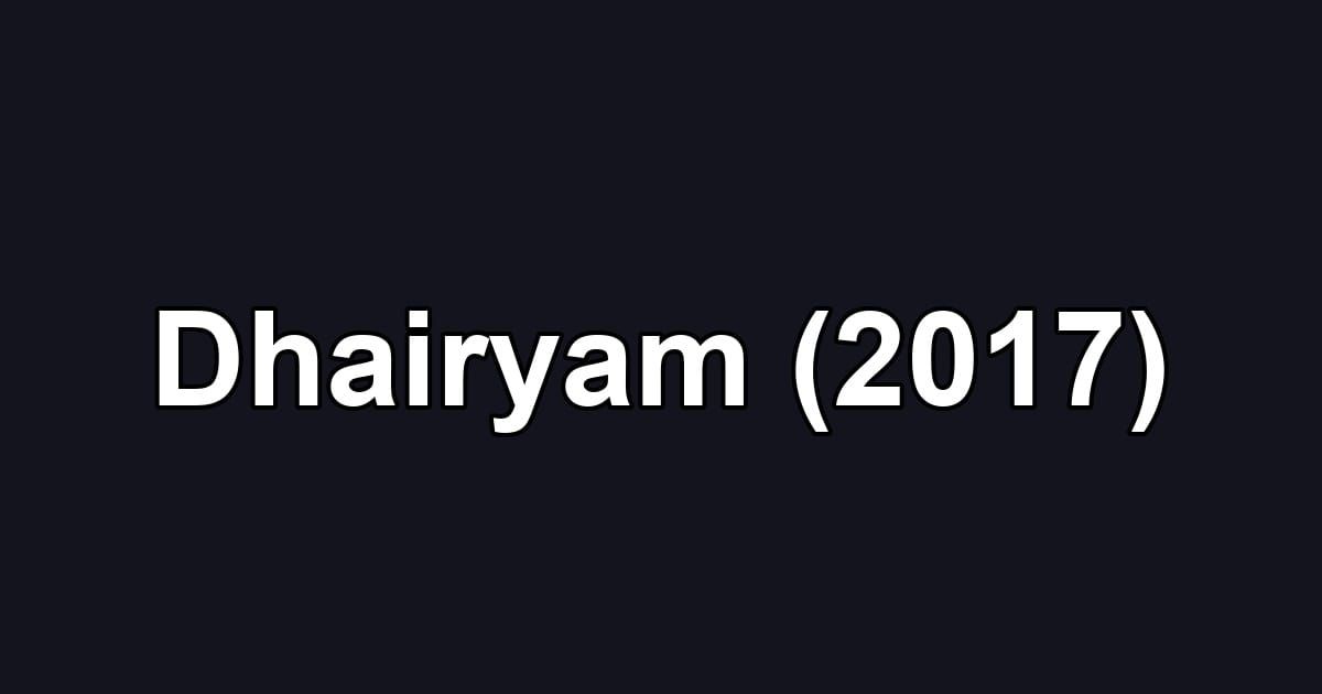 Dhairyam (2017)