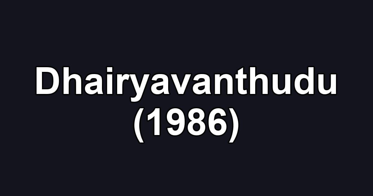 Dhairyavanthudu (1986)