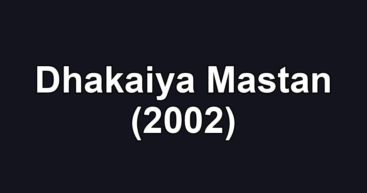 Dhakaiya Mastan (2002)