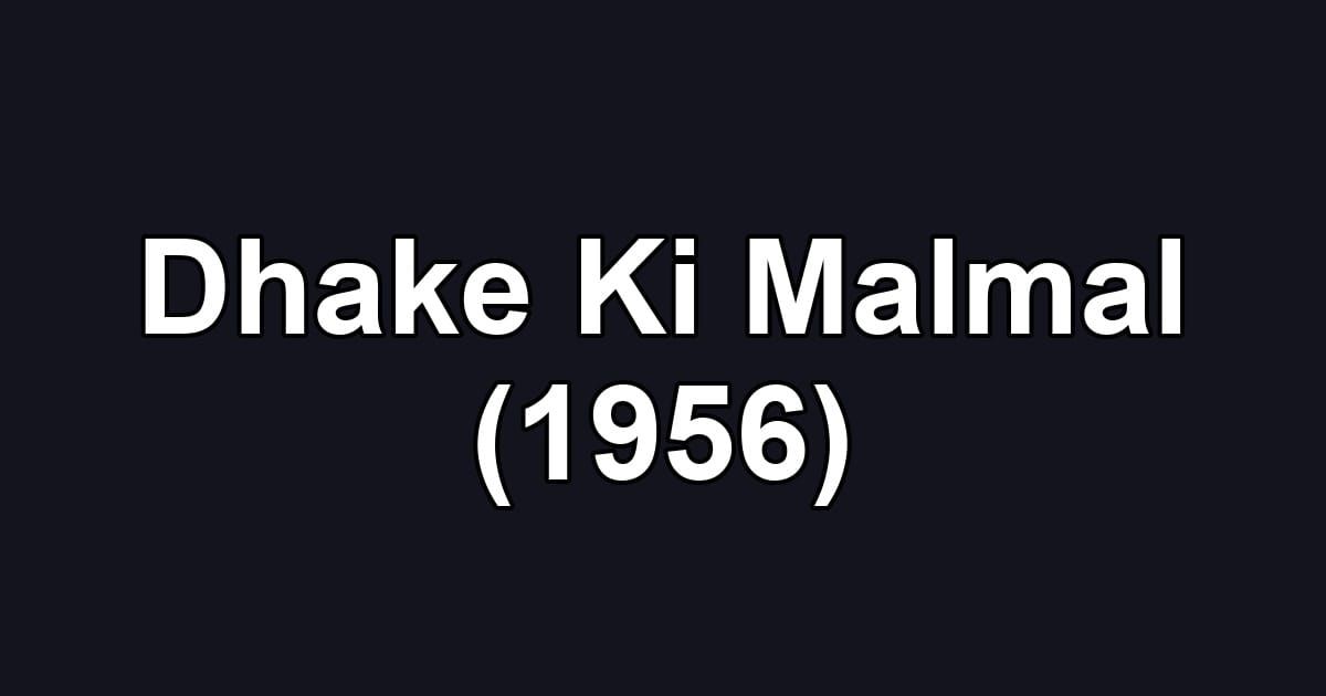Dhake Ki Malmal (1956)