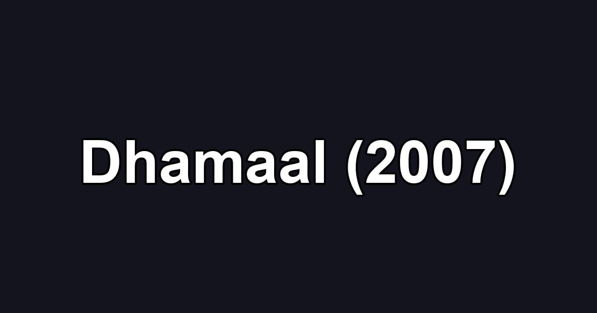 Dhamaal (2007)