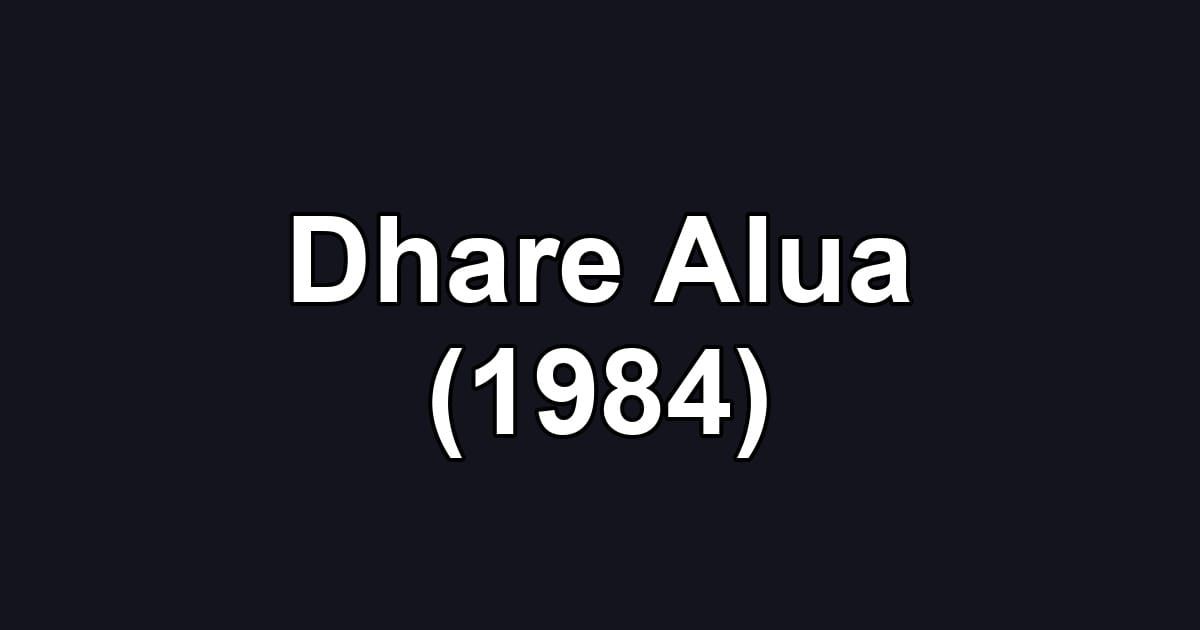 Dhare Alua (1984)