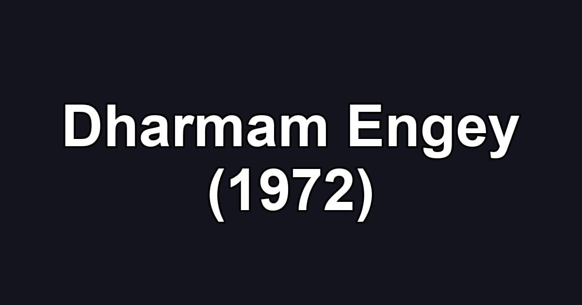 Dharmam Engey (1972)