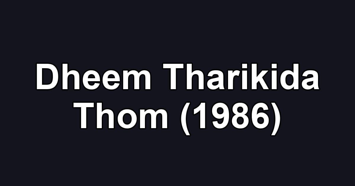 Dheem Tharikida Thom (1986)