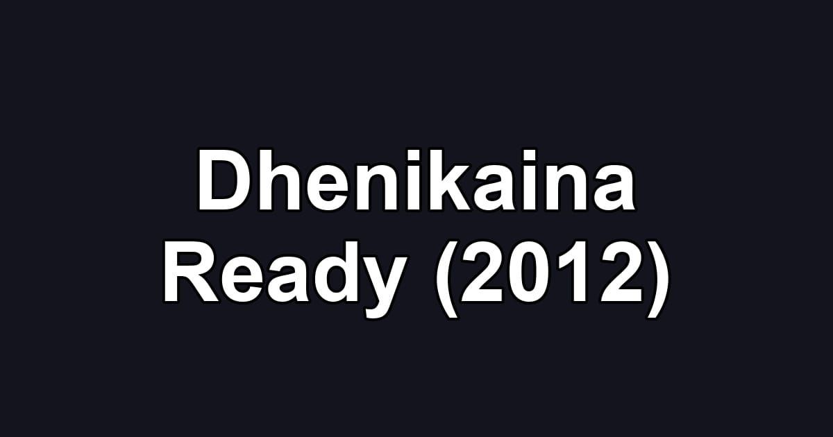 Dhenikaina Ready (2012)