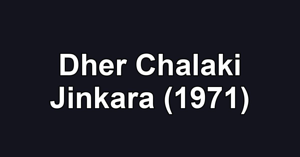 Dher Chalaki Jinkara (1971)