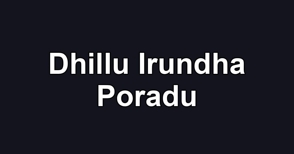 Dhillu Irundha Poradu