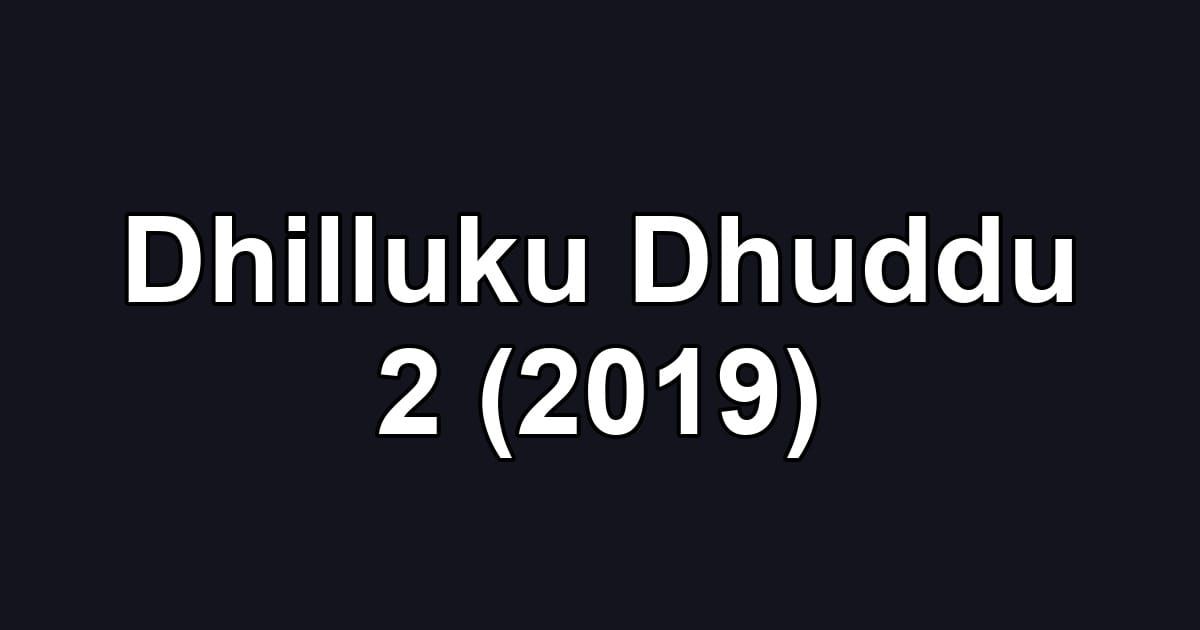 Dhilluku Dhuddu 2 (2019)