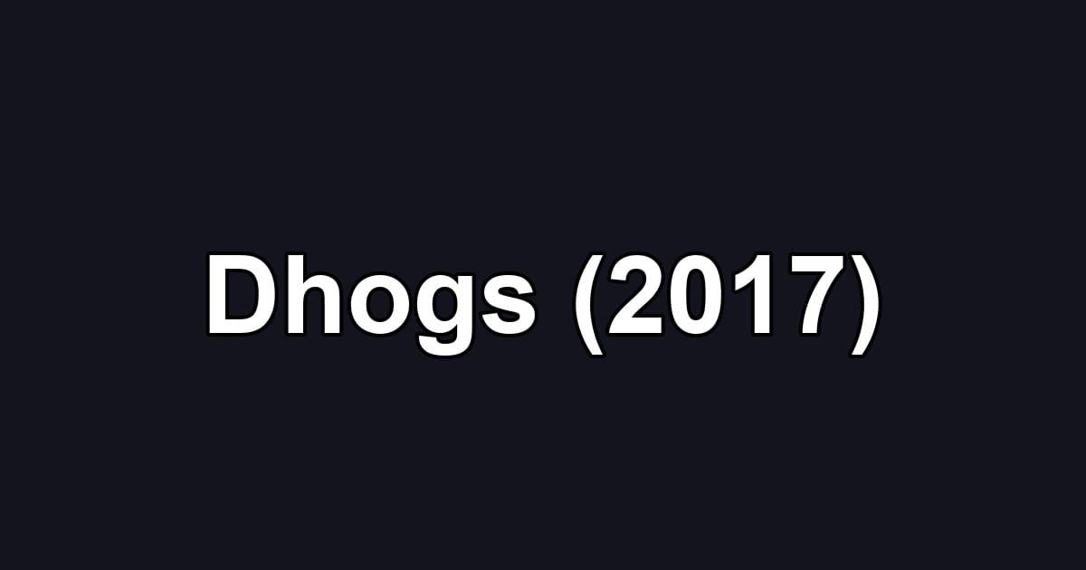 Dhogs (2017)