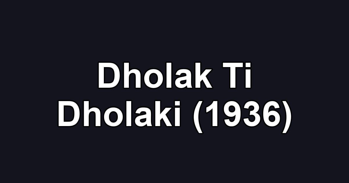Dholak Ti Dholaki (1936)