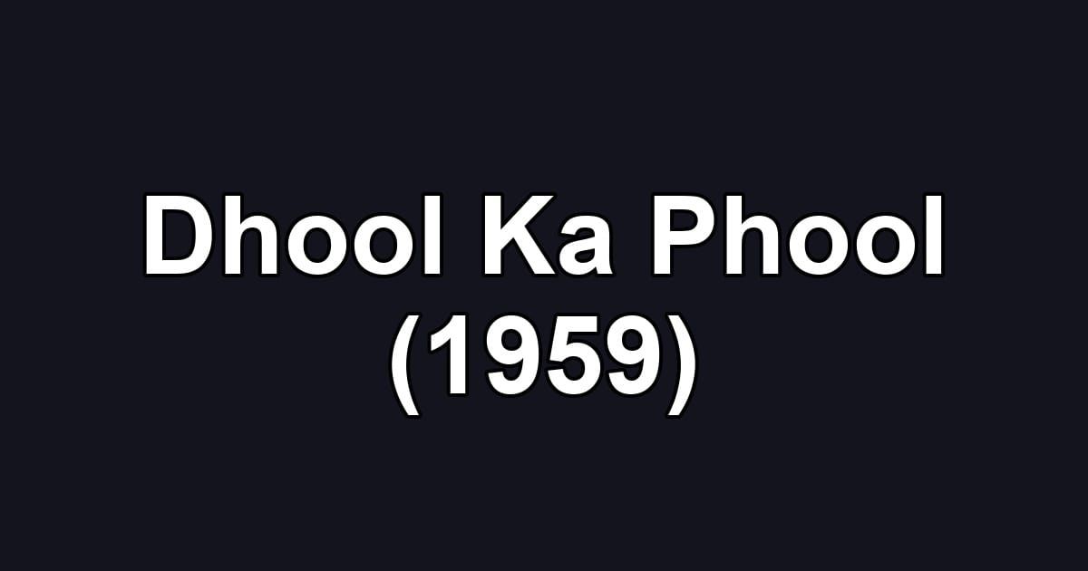 Dhool Ka Phool (1959)