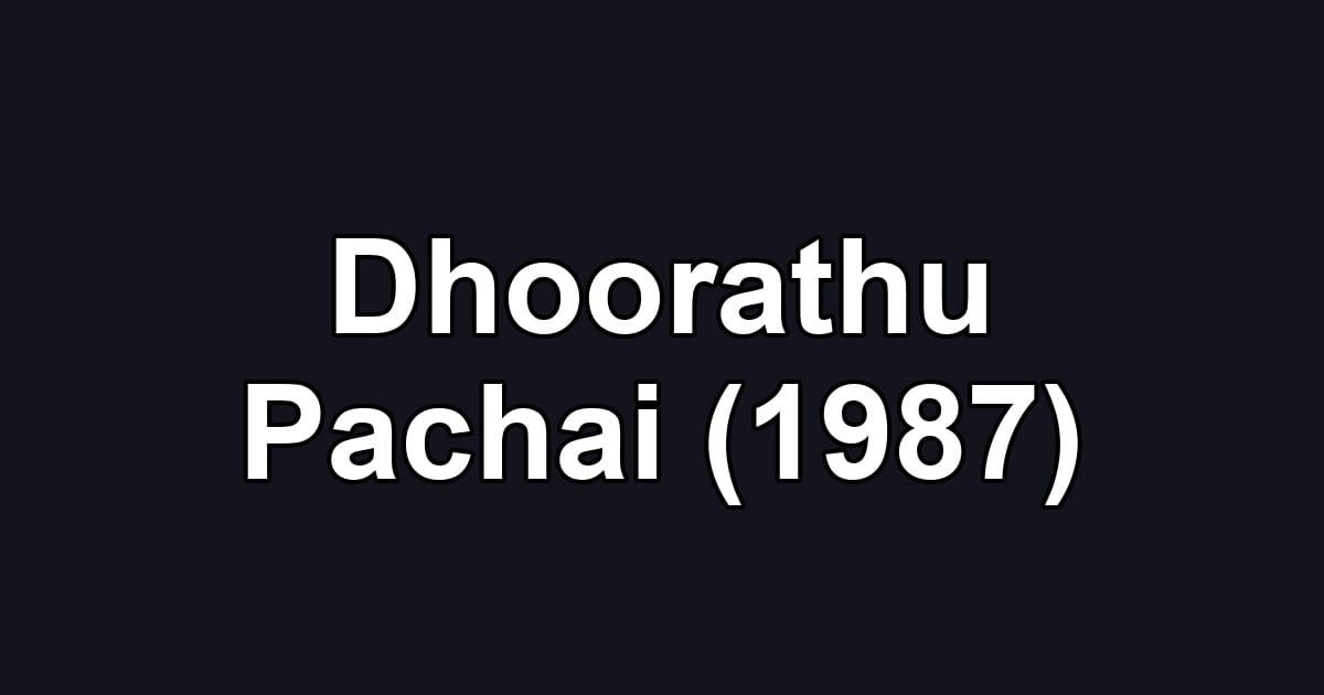 Dhoorathu Pachai (1987)