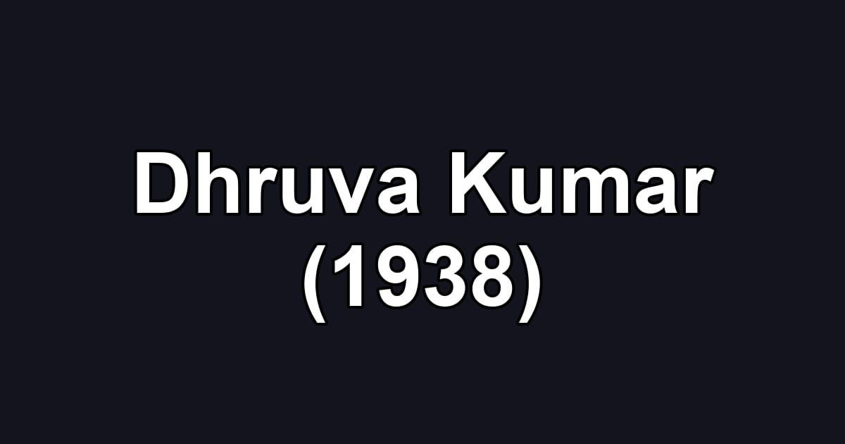 Dhruva Kumar (1938)