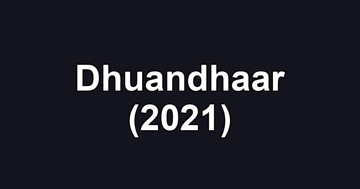 Dhuandhaar (2021)