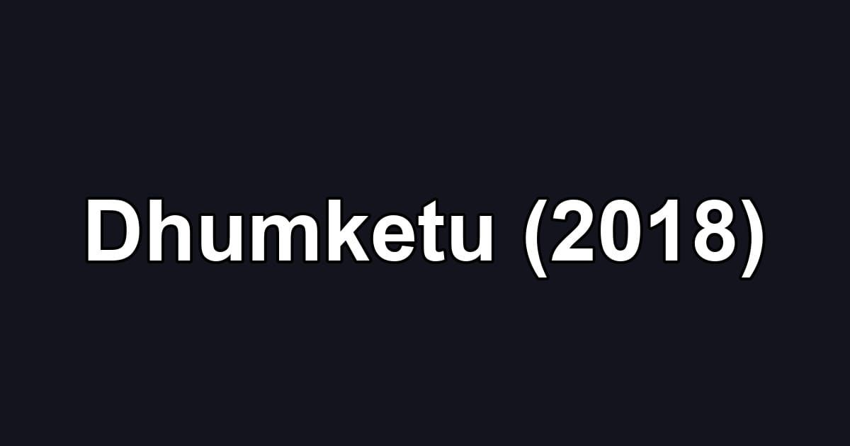Dhumketu (2018)