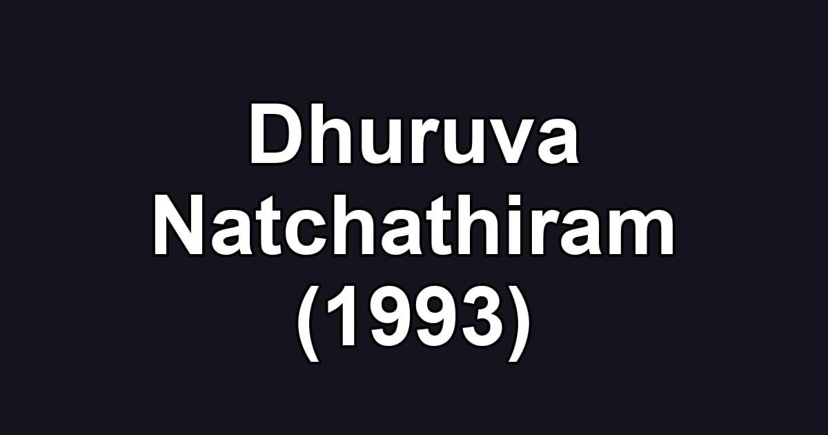 Dhuruva Natchathiram (1993)