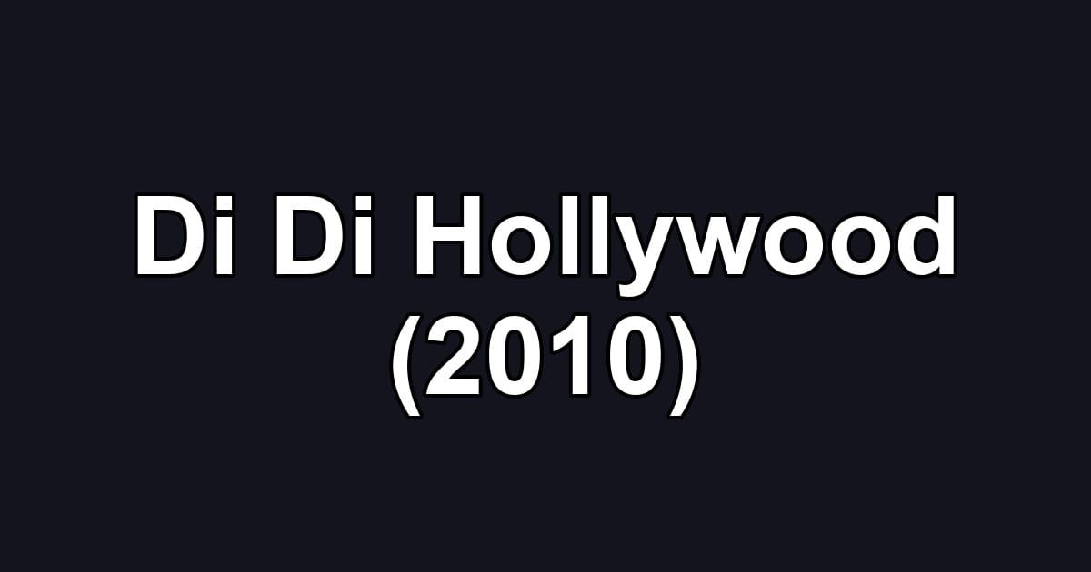 Di Di Hollywood (2010)