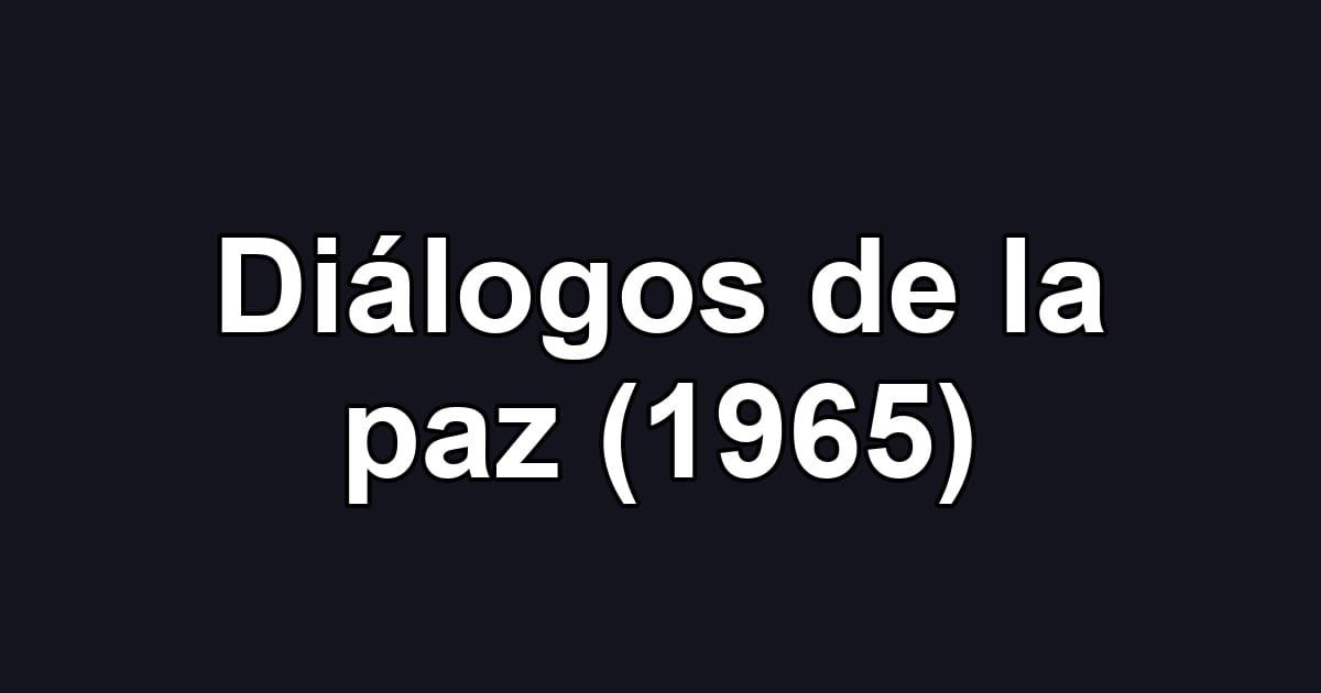Diálogos de la paz (1965)