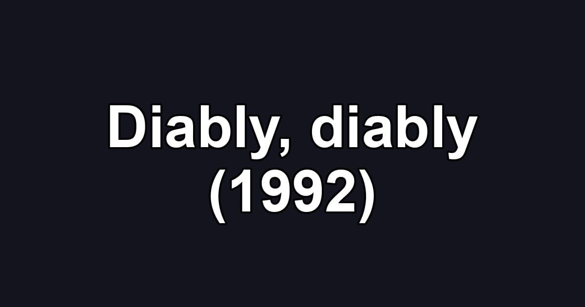 Diably, diably (1992)