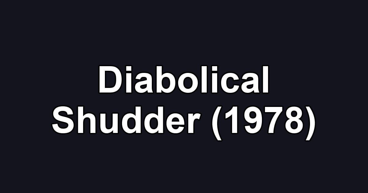 Diabolical Shudder (1978)