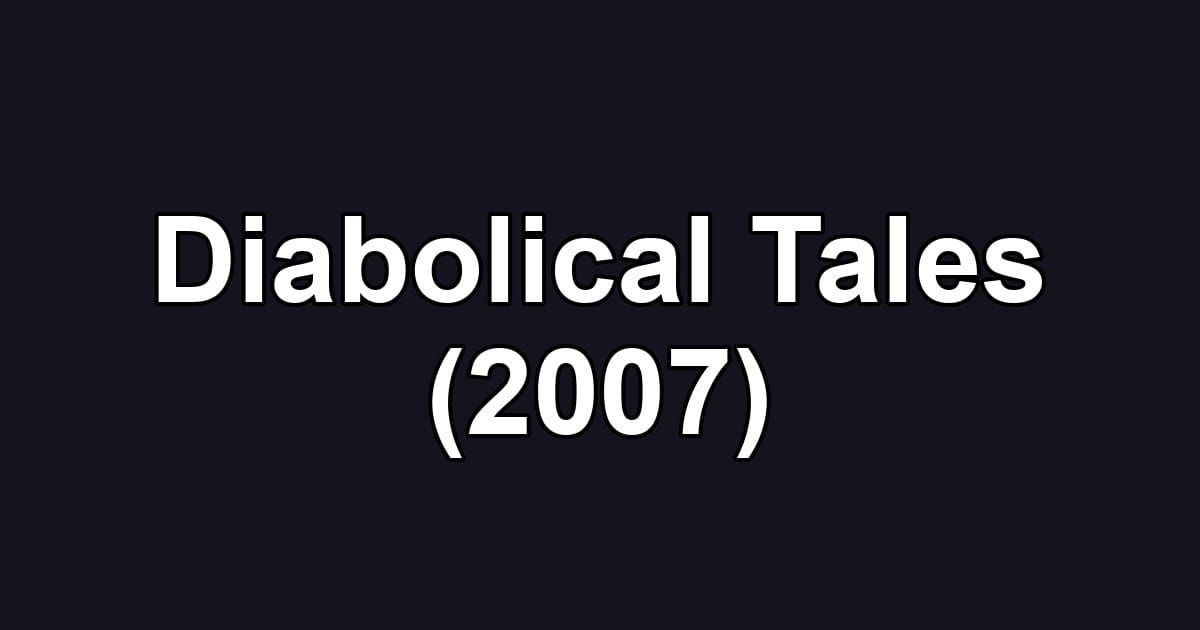 Diabolical Tales (2007)