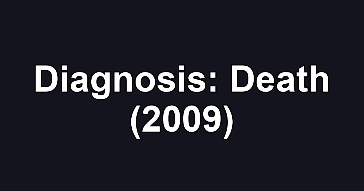 Diagnosis: Death (2009)