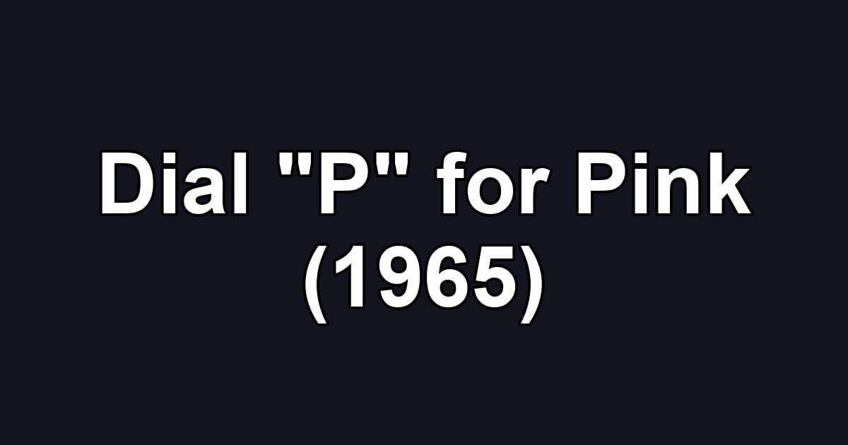 Dial "P" for Pink (1965)